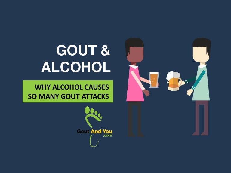 Gout and Alcohol Why Alcohol Causes So Many Gout Attacks