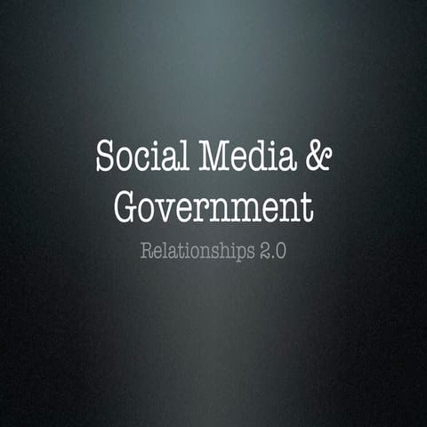 Government & Social Media: Relationship 2.0