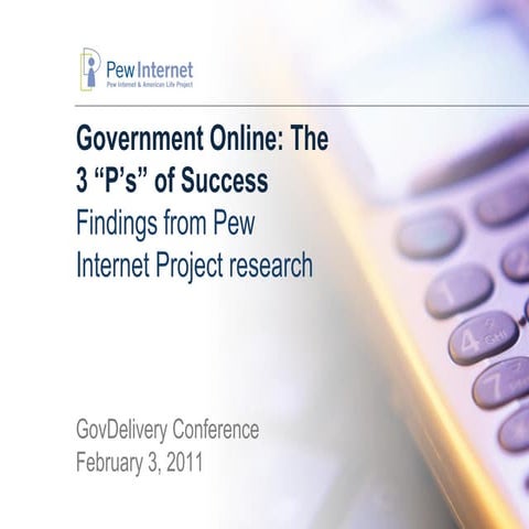 Government Online: The 3 “P’s” of Success - Findings from Pew Internet