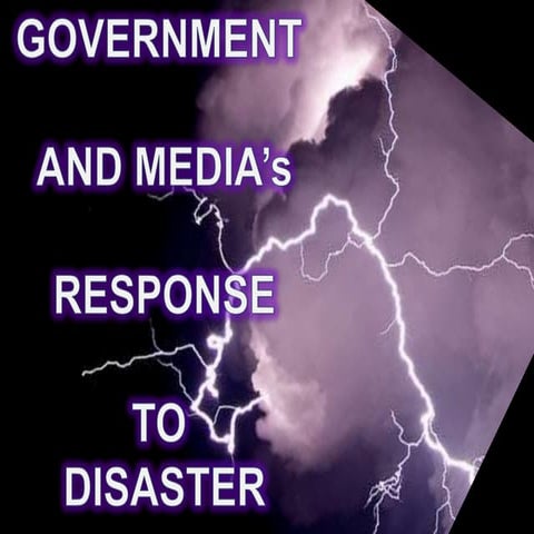 Government and media response to disaster gwestmoreland