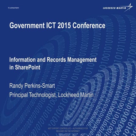 Government ICT 2015: Information and Records Managementin SharePoint - Randy...