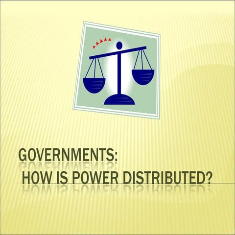 Governments   How do they distribute power 2011-12