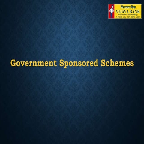 Government sponsored schemes