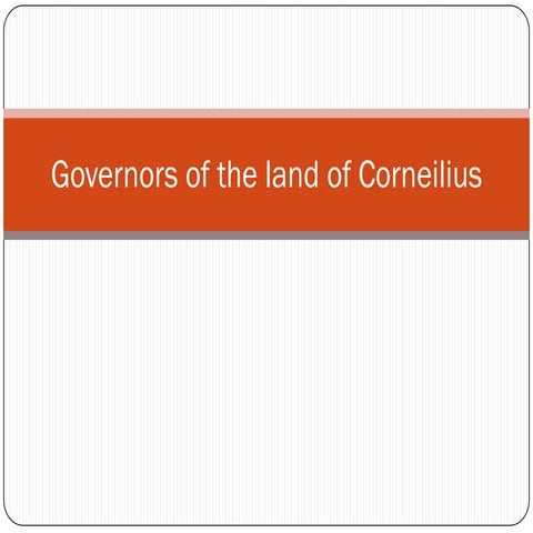 Governors of the land of corneilius