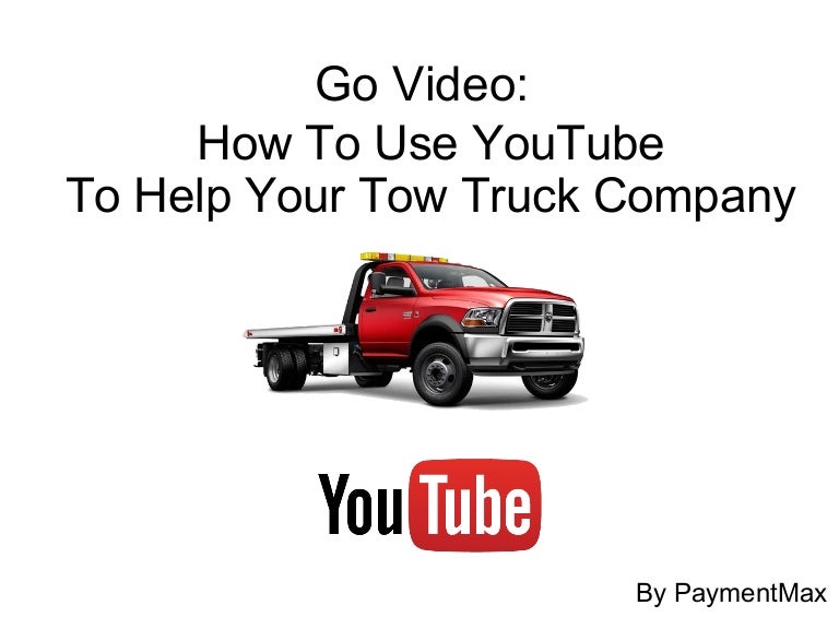 Go Video: How To Use YouTube To Help Your Tow Truck Company