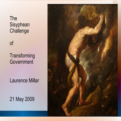 The Sisyphean task of transforming Government
