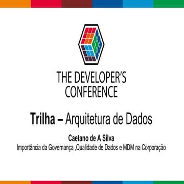 TDC2018SP | Trilha Arq Dados - A importância da Governança de dados, MDM e Qu...