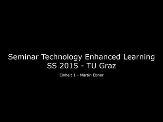 Seminar Technology Enhanced Learning - Einheit 1