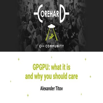GPGPU: что это такое и для чего. Александр Титов. CoreHard Spring 2019