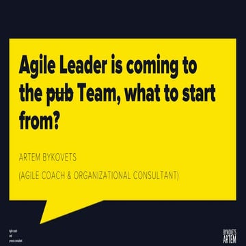 Artem Bykovets: Agile Leader is coming to the pub Team, what to start from?