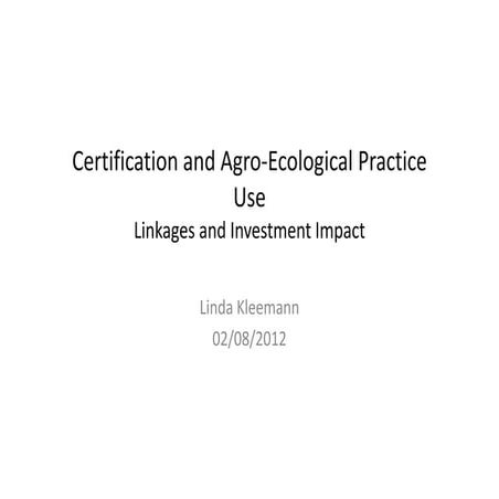 Certification and Agro‐Ecological Practice Use Linkages and Investment Impact