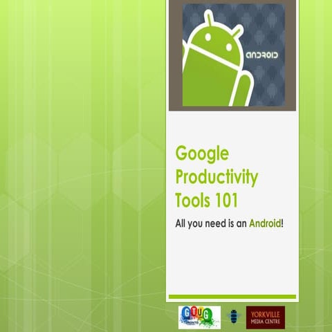 Google Productivity Tools 101 - Android | PPTX