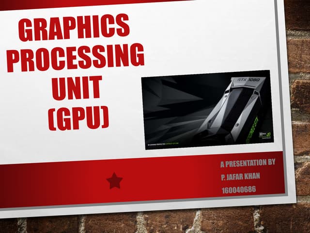 Graphic Processing Unit (GPU)