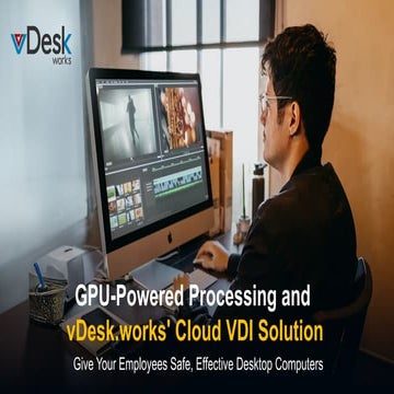 GPU-Powered Processing and vDesk.works Cloud VDI Solution.pptx