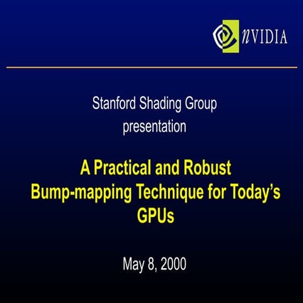 A Practical and Robust Bump-mapping Technique for Today’s GPUs (slides)