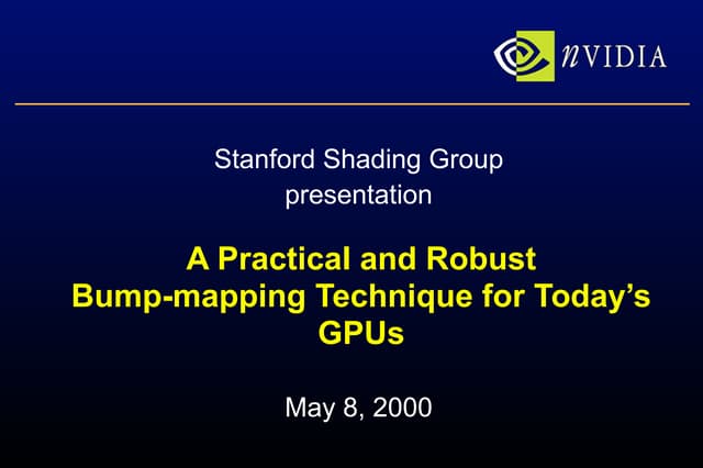 A Practical and Robust Bump-mapping Technique for Today’s GPUs (slides)