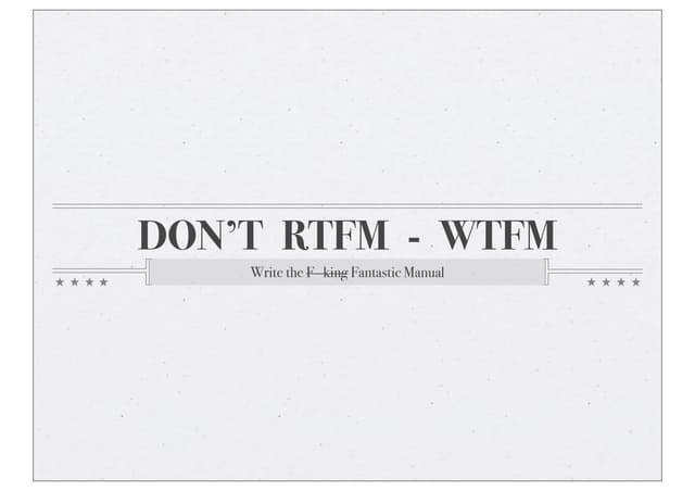 Don't RTFM, WTFM - Open Source Documentation - German Perl Workshop 2010