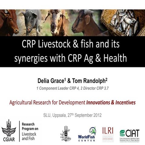 The CGIAR Research Program on Livestock and Fish and its synergies with the C...