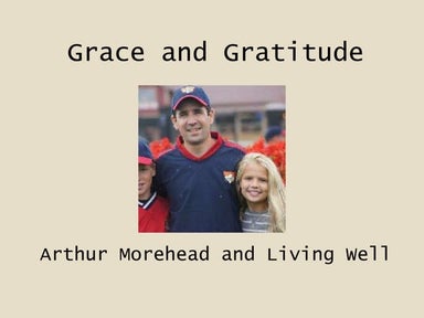 Grace and Gratitude: Arthur Morehead and Living Well