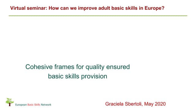 Cohesive frames for quality ensured basic skills provision - Graciela Sbertoli
