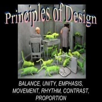 Principles of Design BALANCE, UNITY, EMPHASIS, MOVEMENT, RHYTHM, CONTRAST, PR...