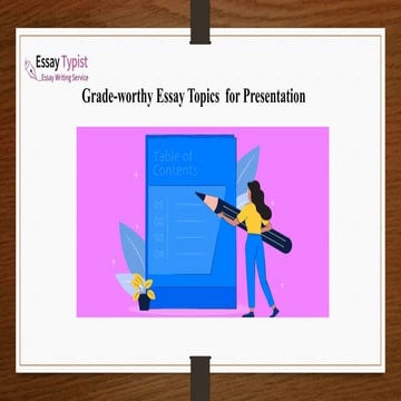 Essay Topics For Presentation To Impress The Audience.pptx
