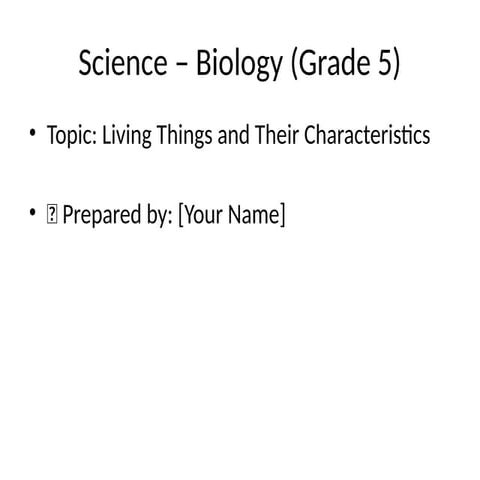 Grade_5_Biology_Living_Things. POWERPOINT PRESENTATION