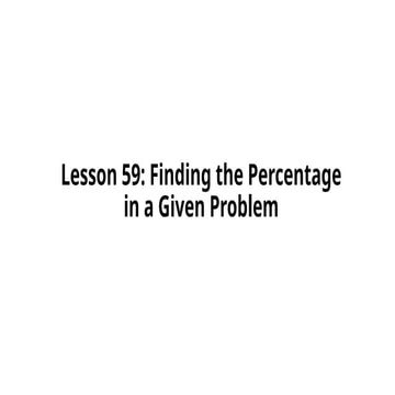 Grade 5 PPT_Math_Q3_W3_Lesson 59_Finding the Percentage in a Given Problem.pptx