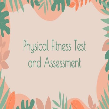 PE 7 | Lesson 2: PHYSICAL FITNESS TEST AND ASSESSMENT