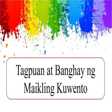 Tagpuan at Banghay ng Maikling Kuwento
