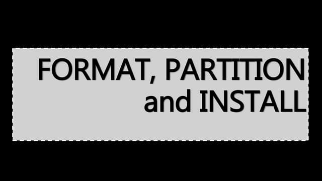 Format, Partition, Install OS