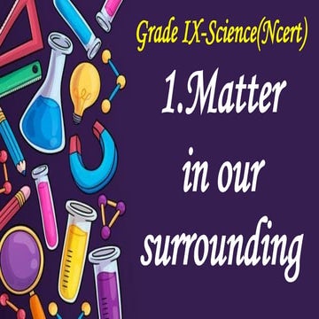 Grade IX science L.no.1.matter in our surrounding