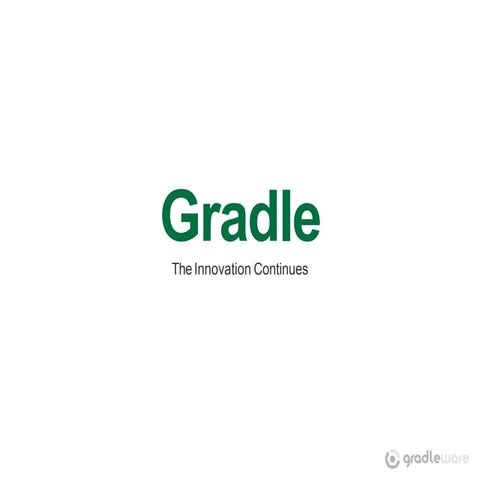 Gradle(the innovation continues)