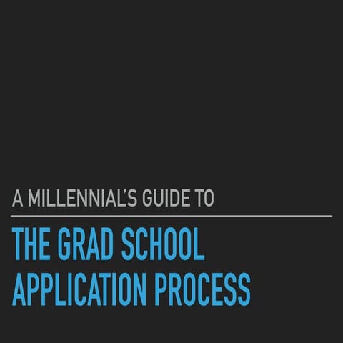 A Millennial's Guide to the Grad School Application Process | PDF
