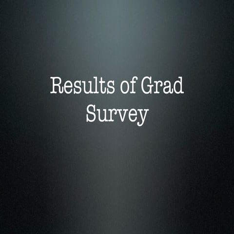 Grad survey results presentation