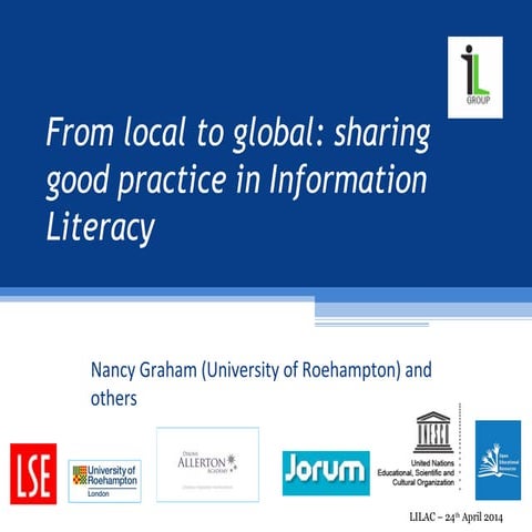 From local to global: sharing good practice in information literacy - Nancy G...
