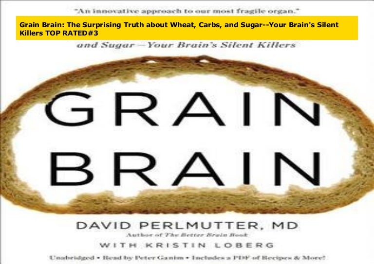 Grain Brain The Surprising Truth about Wheat, Carbs, and SugarYou…