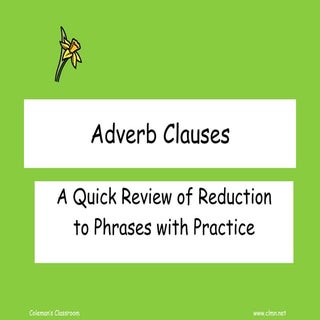 Adverb Clause Reduction with Practice