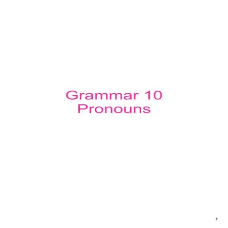 Grammar 10 - Pronouns