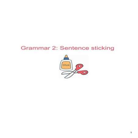 Grammar 2 - Sentence Sticking