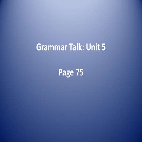 Grammar talk unit 5
