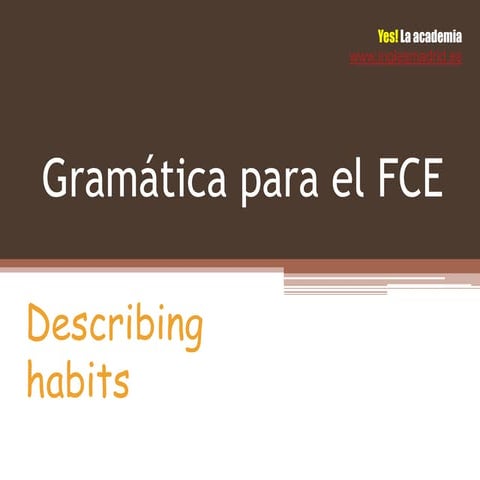 Gramática para el fce describing habits