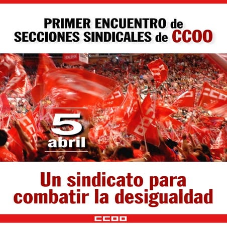 Gran acto sindical 5 abril 2014. primer encuentro secciones sindicales ccoo