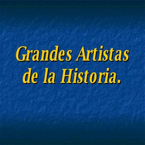 Grandes Artistas De La Historia