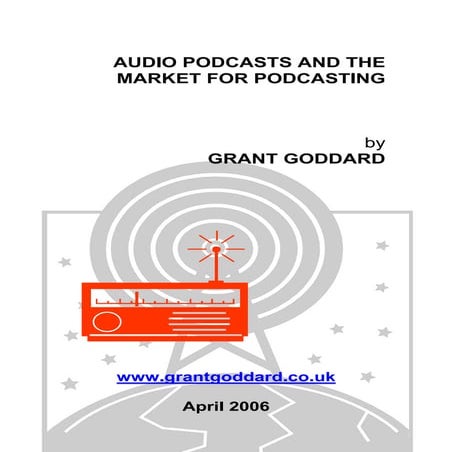 'Audio Podcasts And The Market For Podcasting' by Grant Goddard