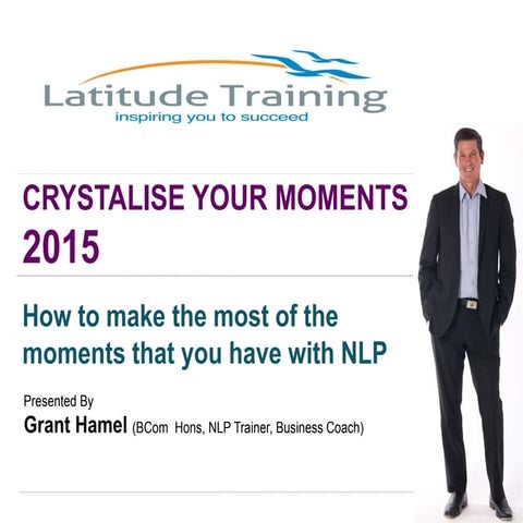 Grant Hamel's Crystalise your Moments with NLP 2015