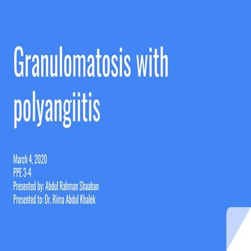 Granulomatosis with polyangiitis | PPTX