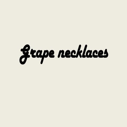 Grape necklaces
