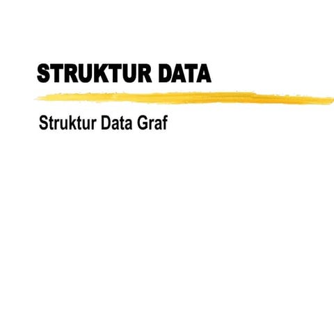 Struktur-Data-Graf Graph adalah kumpulan dari simpul