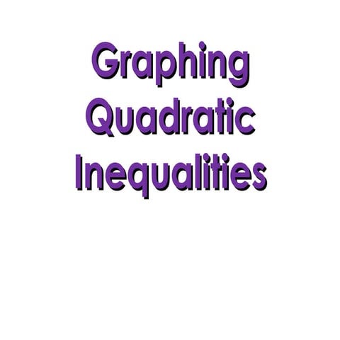 graph-quadratic-inequalities IN TWO VARIABLES | PPT